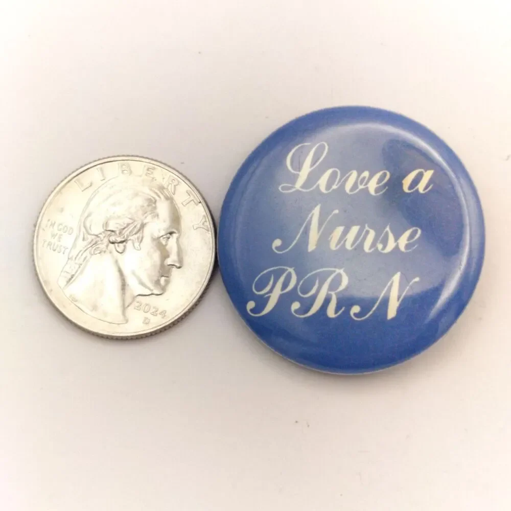 Vintage Love a Nurse PRN Pinback Button Badge Medical Healthcare Collectible